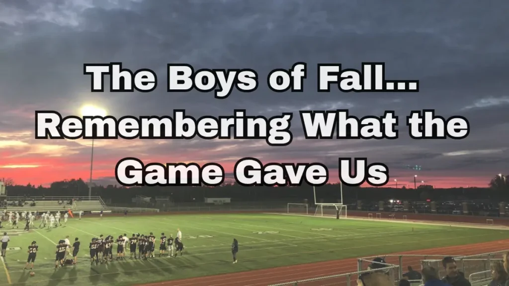 Image of a fall footall game, and reminder of Kenny Chesney's Boys of Fall Song