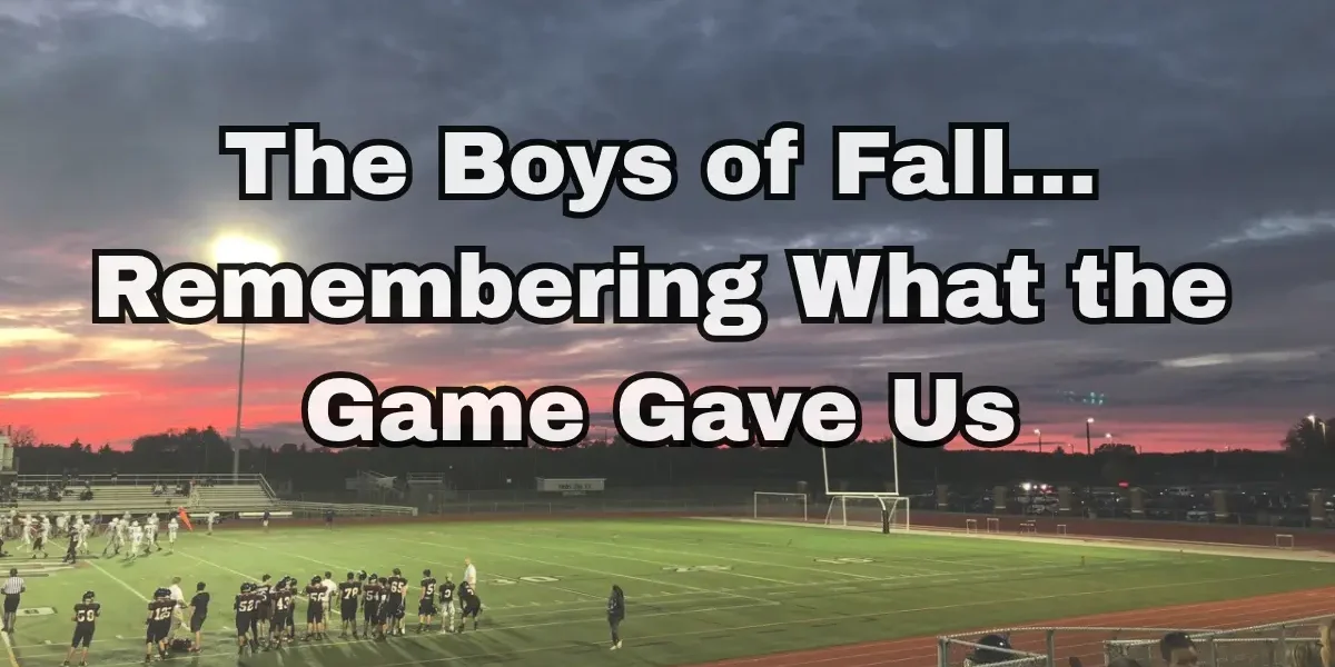 Image of a fall footall game, and reminder of Kenny Chesney's Boys of Fall Song