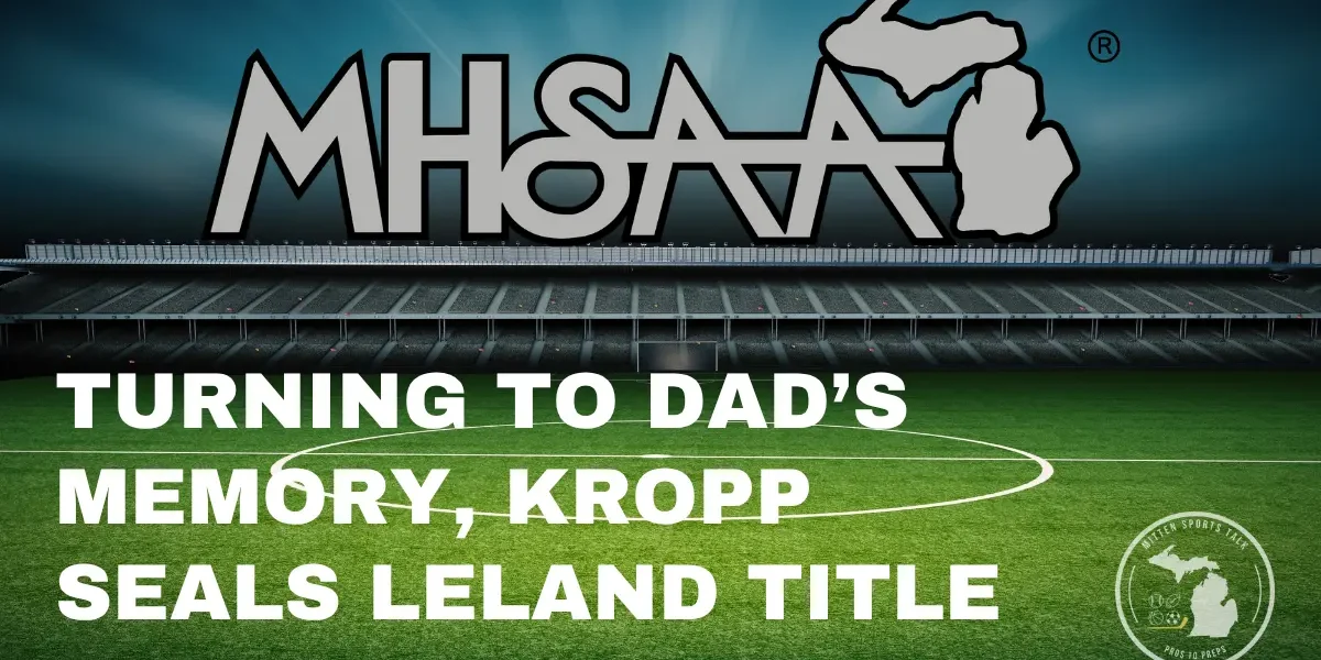 MHSAA Division 4 Boys State Champions Leland Comets, Led by Hoie Crop, image is atmospheric soccer field with MHSAA logo