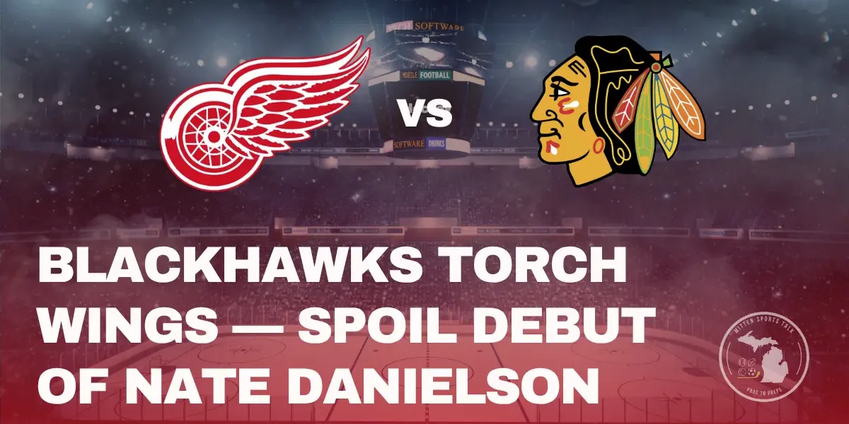 Wings lose to Blackhaws, Nate Danielson debuts. Image of hockey rink covered in red and white gradient with team logs.