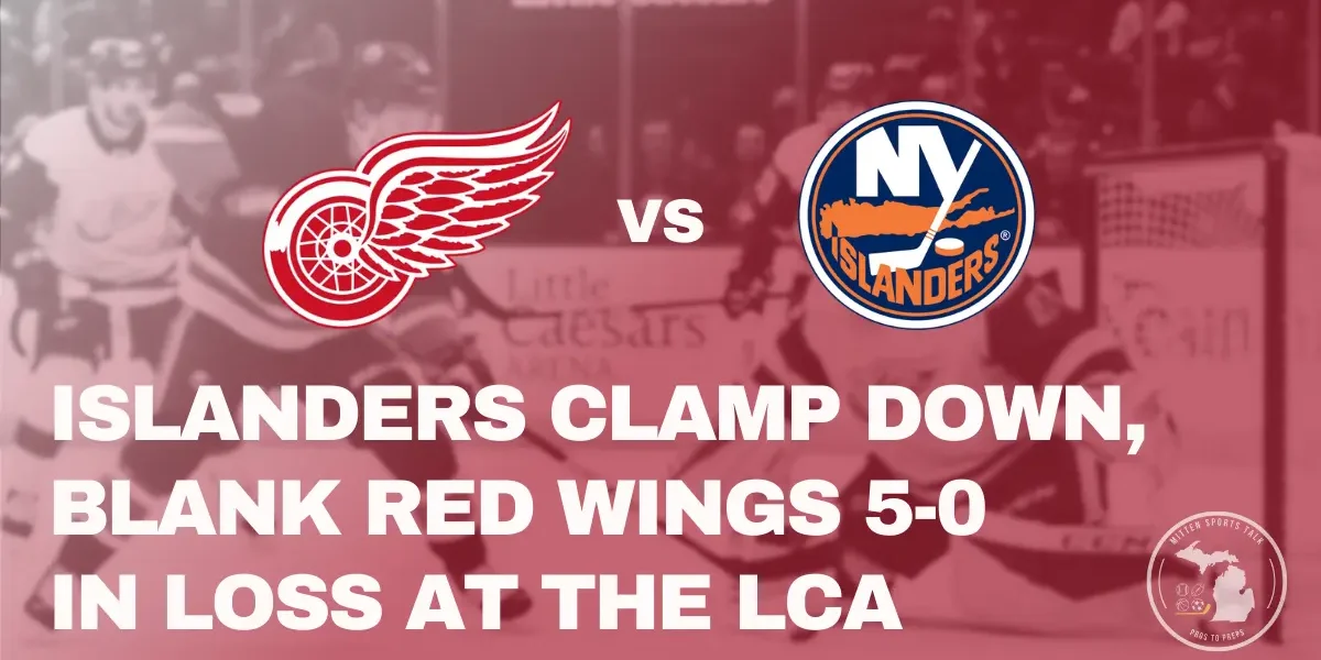 Detroit Red Wings frustrated during 5-0 shutout loss to the New York Islanders at Little Caesars Arena