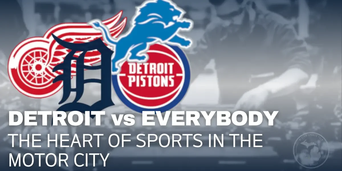 “Detroit vs Everybody graphic featuring Lions, Pistons, Tigers and Red Wings logos over a Motor City worker background”
