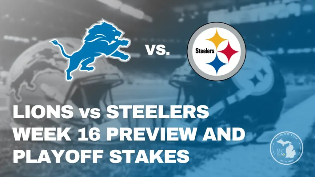 Detroit Lions host the Pittsburgh Steelers at Ford Field with playoff implications
