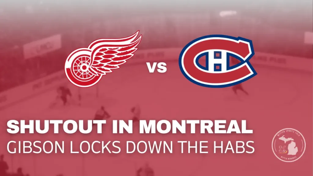 John Gibson leads the Red Wings to a 4–0 shutout win over the Montreal Canadiens at the Bell Centre