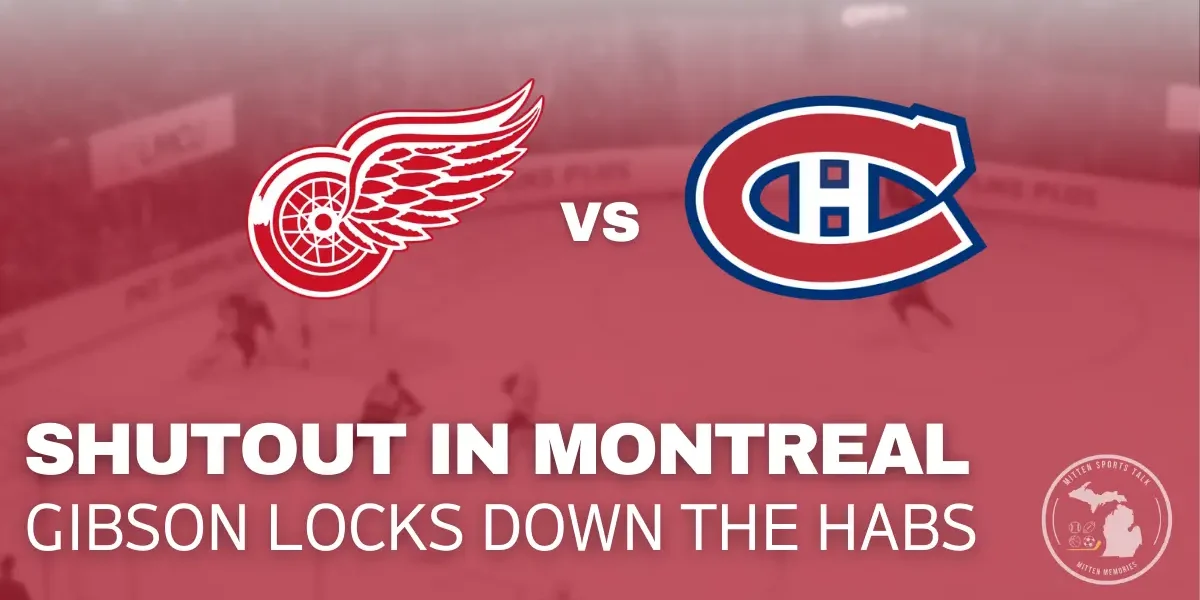 John Gibson leads the Red Wings to a 4–0 shutout win over the Montreal Canadiens at the Bell Centre