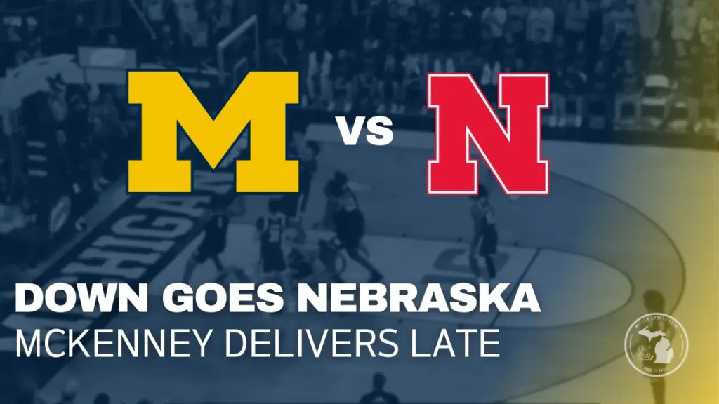 Michigan Wolverines celebrate late basket as Trey McKenney delivers game-winning layup against Nebraska at Crisler Center